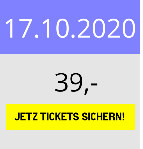 17.10.2020  Jetz Tickets sichern! 39,-